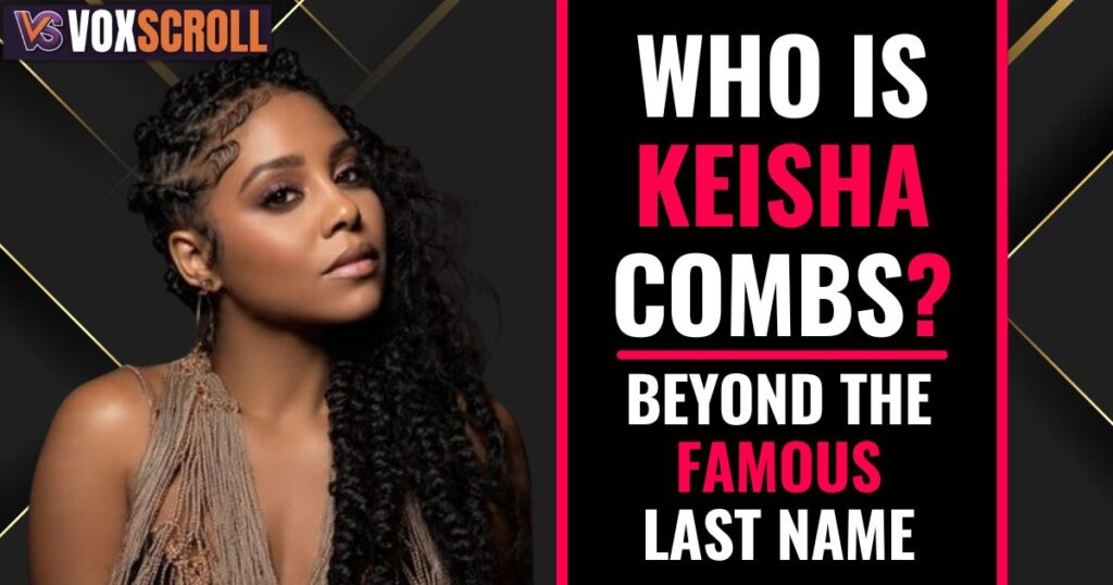 Who Is Keisha Combs? Beyond the Famous Last Name