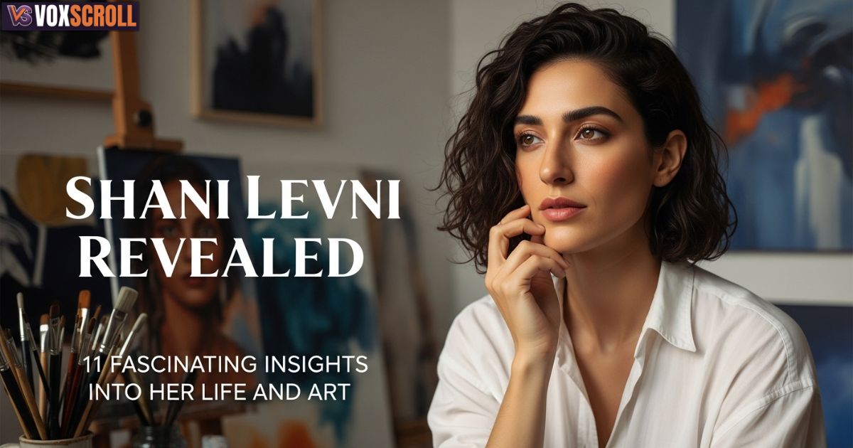 Shani Levni Revealed: 11 Fascinating Insights Into Her Life and Art