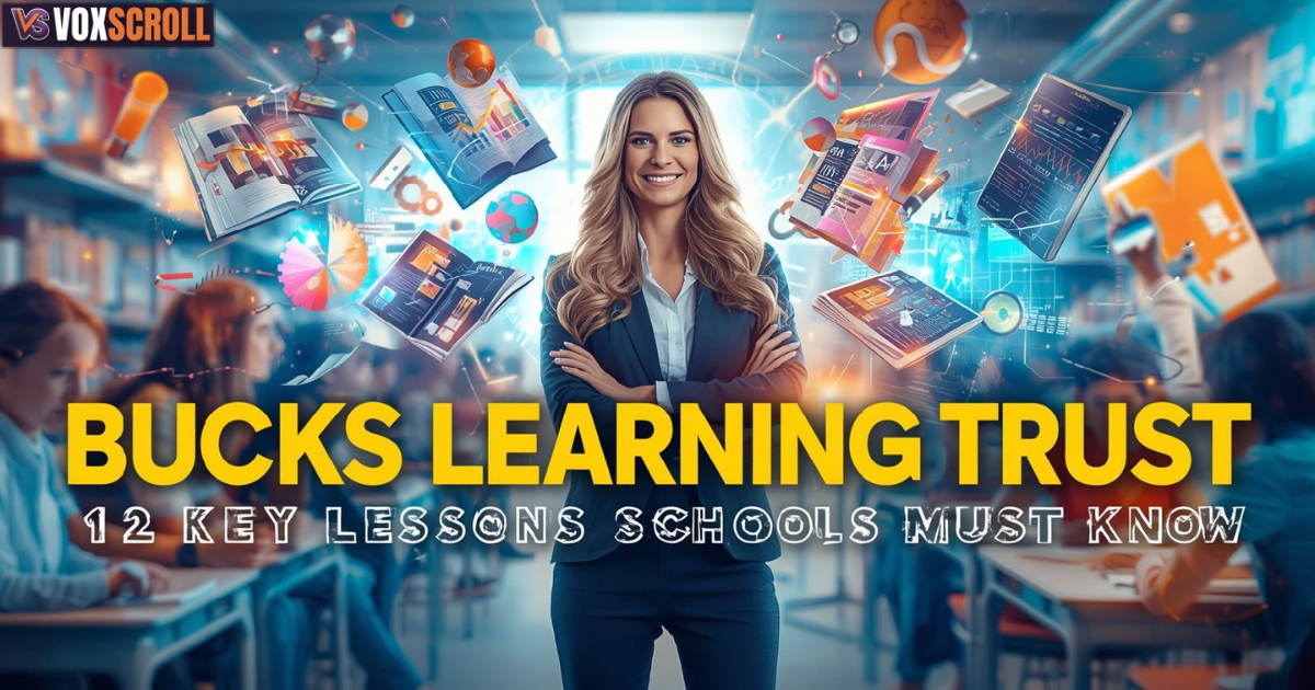 Bucks Learning Trust History & Impact: 12 Key Lessons Schools Must Know