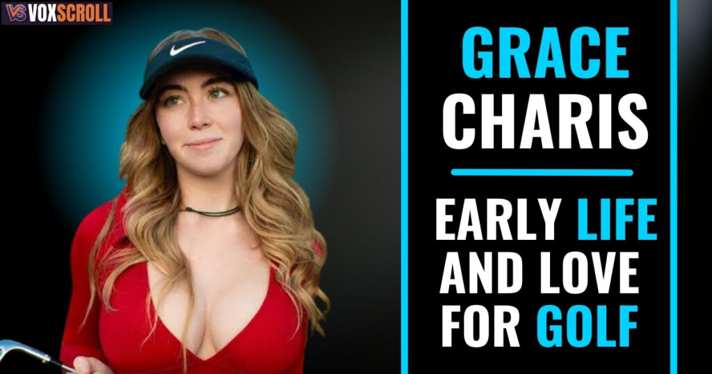 Grace Charis Early Life and Love for Golf