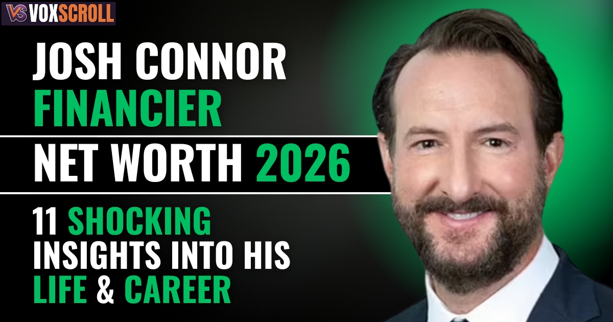 Josh Connor Financier Net Worth 2026: 11 Shocking Insights Into His Life & Career