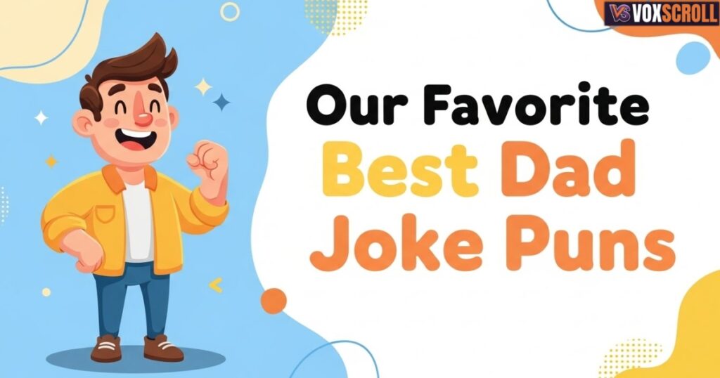 Our Favorite Best Dad Joke Puns