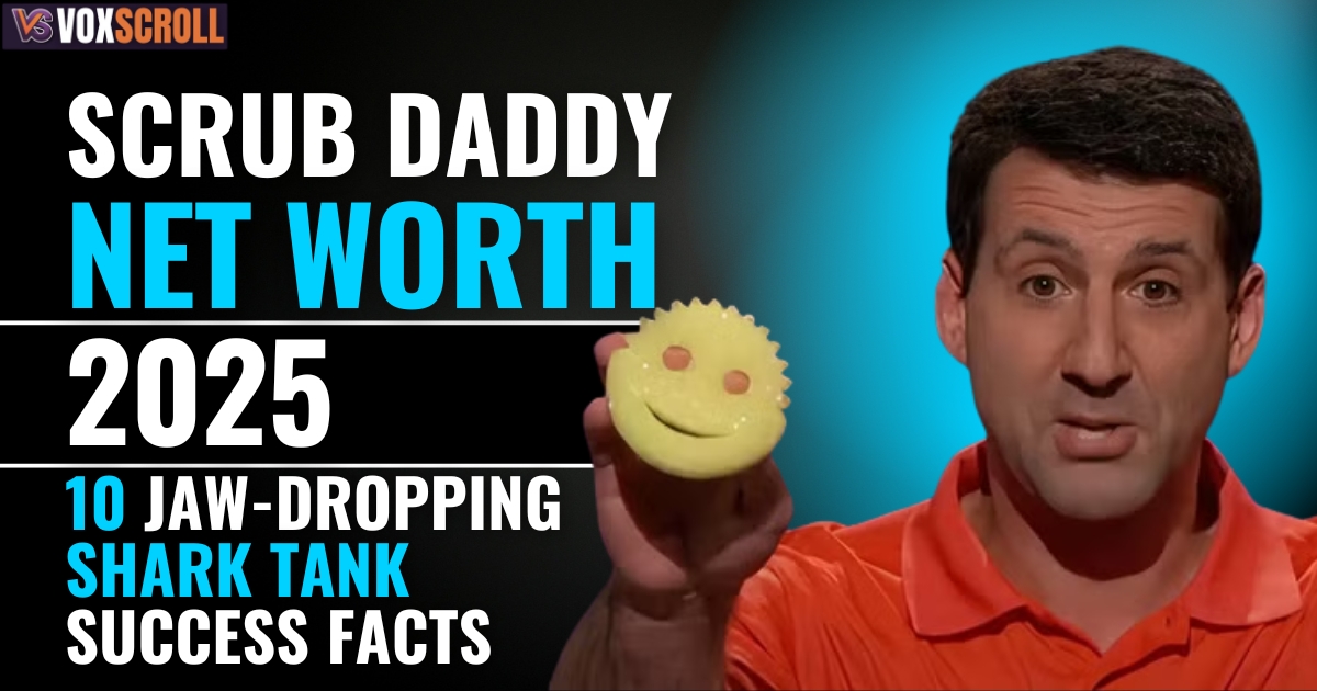 Scrub Daddy Net Worth 2025 – 10 Jaw-Dropping Shark Tank Success Facts