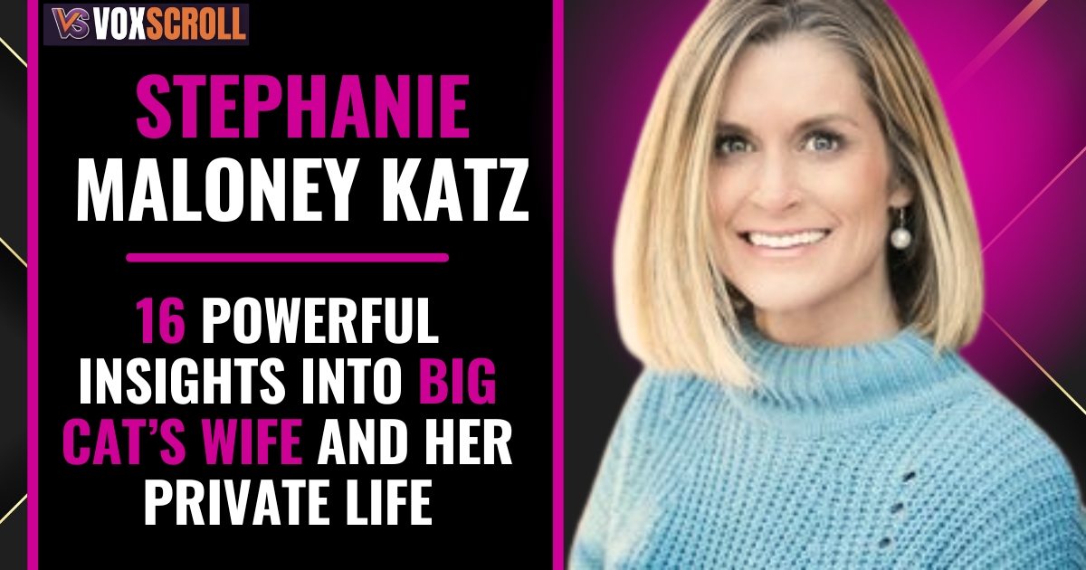 Stephanie Maloney Katz: 16 Powerful Insights Into Big Cat’s Wife and Her Private Life