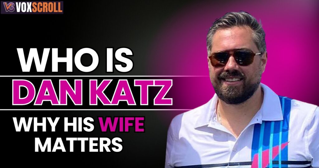Who Is Dan Katz and Why His Wife Matters