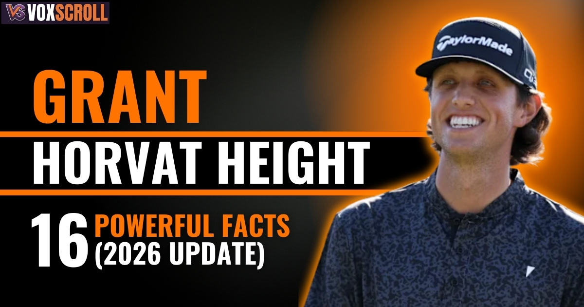 Grant Horvat Height: 16 Powerful Facts (2026 Update)