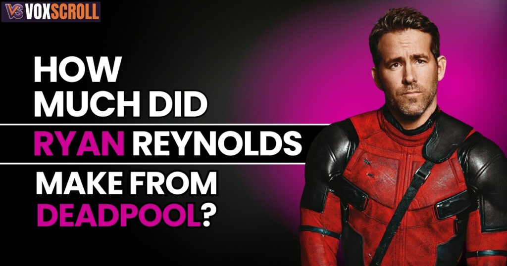 How Much Did Ryan Reynolds Make From Deadpool?