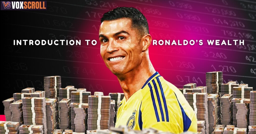 Introduction to Cristiano Ronaldo’s Wealth