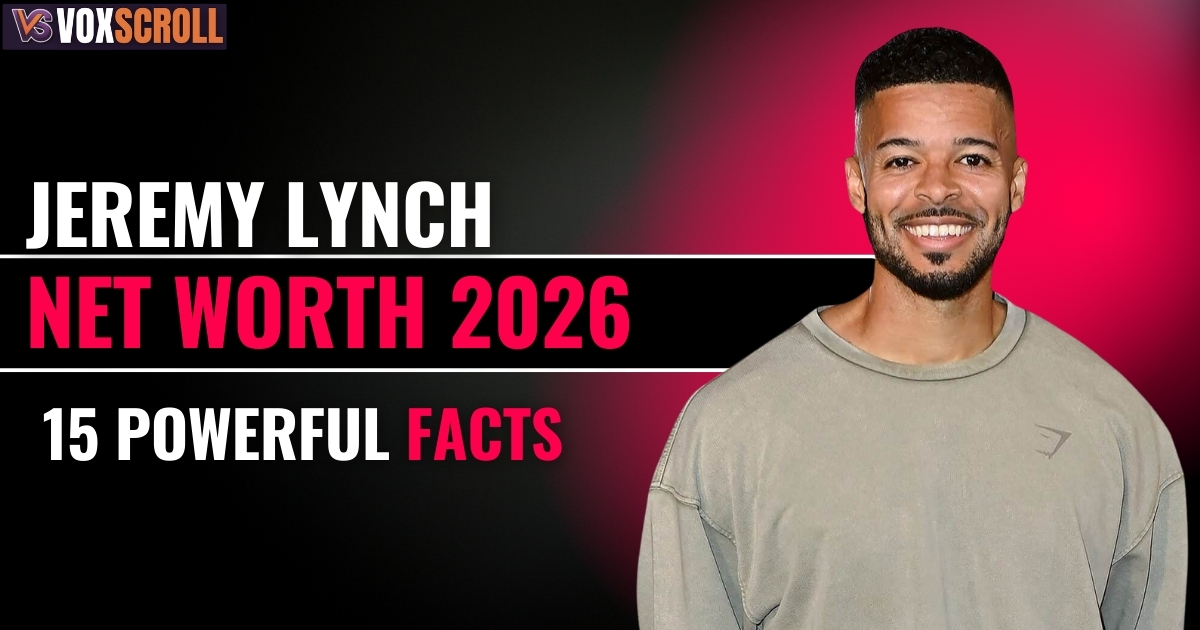 Jeremy Lynch Net Worth 2026: 15 Powerful Facts About His Wealth, Income & Rise