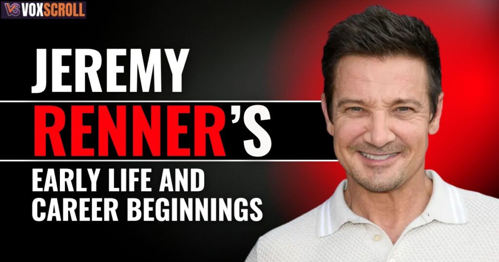 Jeremy Renner’s Early Life and Career Beginnings