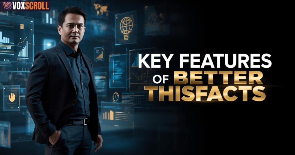 Key Features of BetterThisFacts