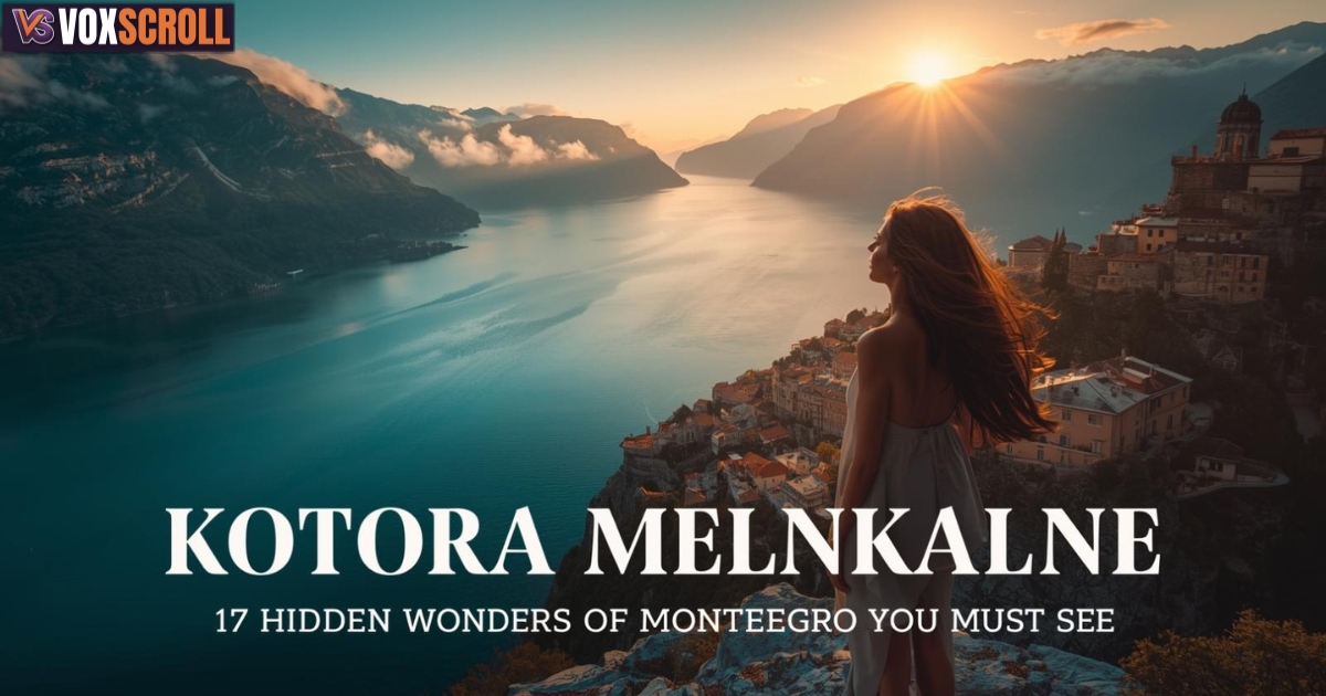 Kotora Melnkalne: 17 Hidden Wonders of Montenegro You Must See