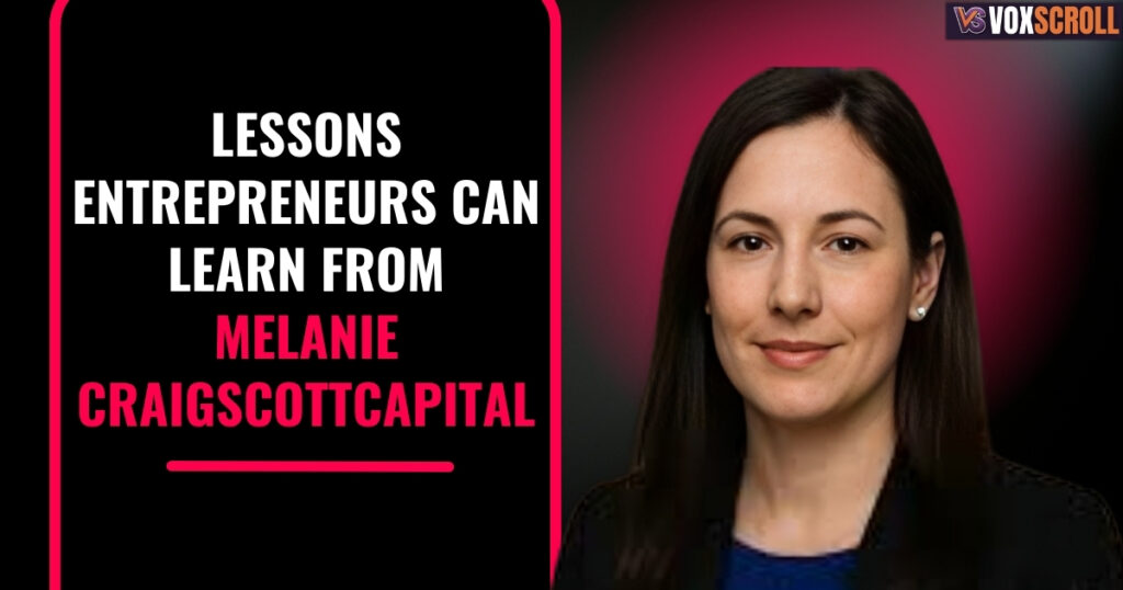 Lessons Entrepreneurs Can Learn from melanie craigscottcapital
