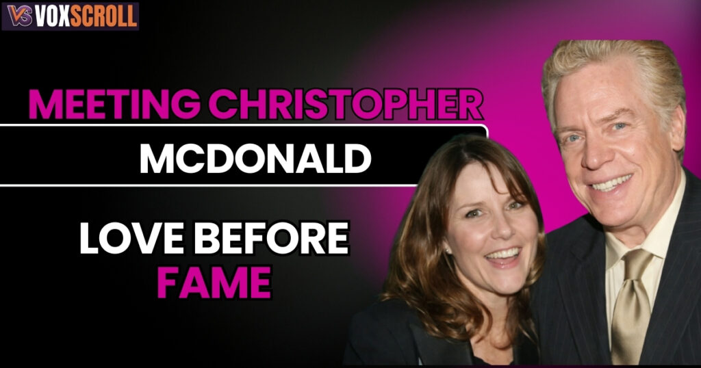 Meeting Christopher McDonald: Love Before Fame