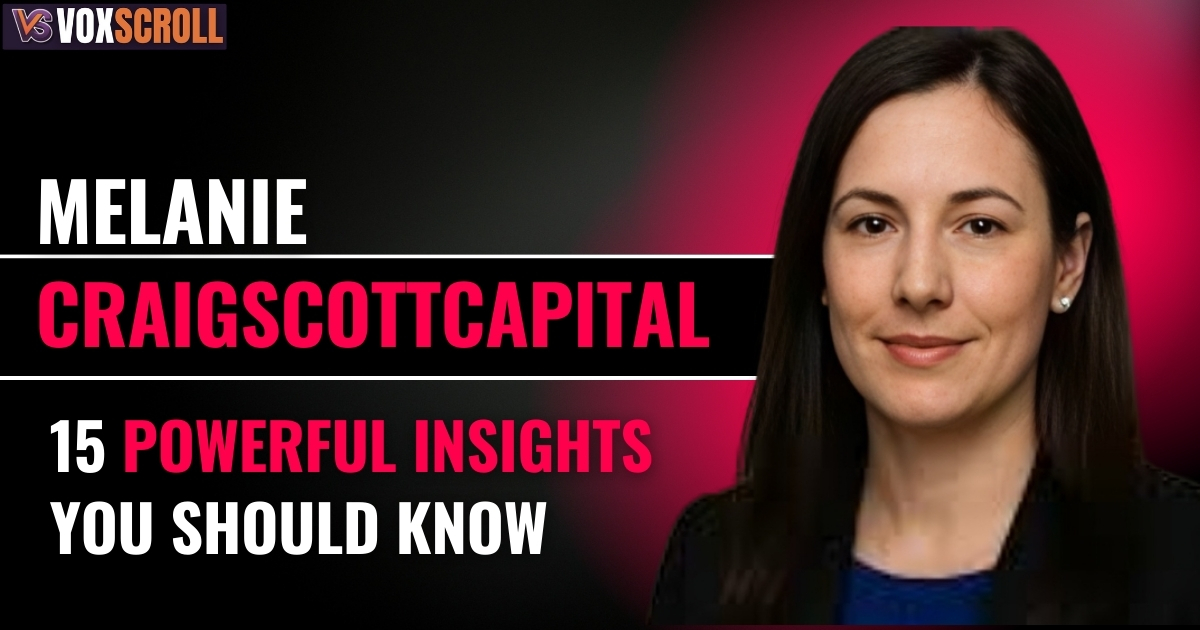 melanie craigscottcapital: 15 Powerful Insights You Should Know