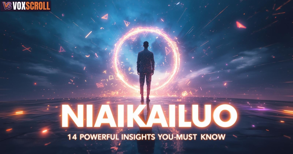 Niaikailuo: 14 Powerful Insights You Must Know