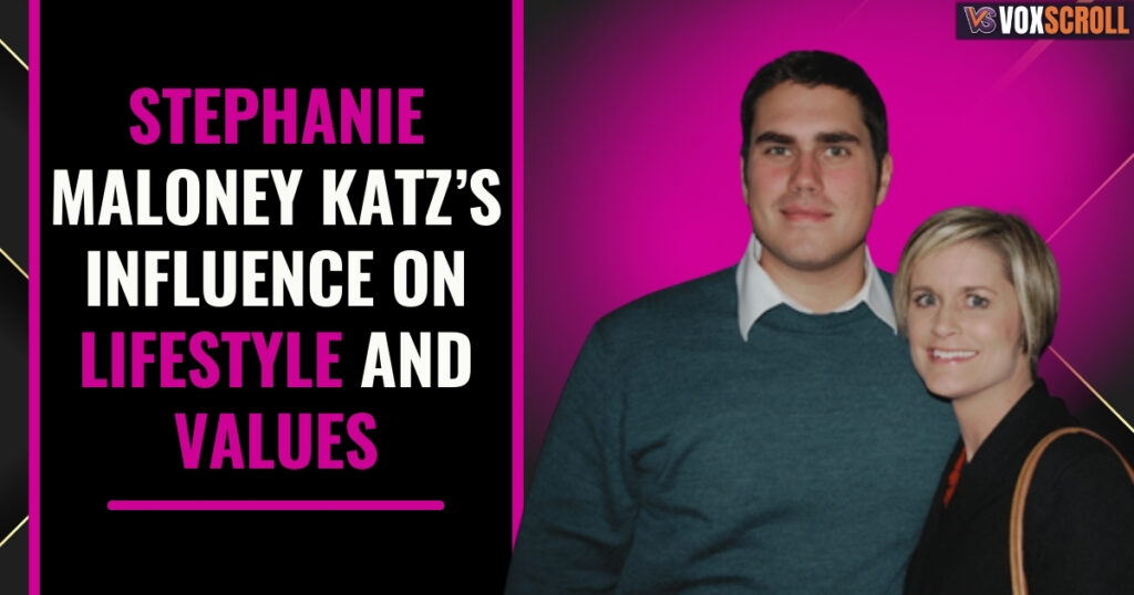 Stephanie Maloney Katz’s Influence on Lifestyle and Values