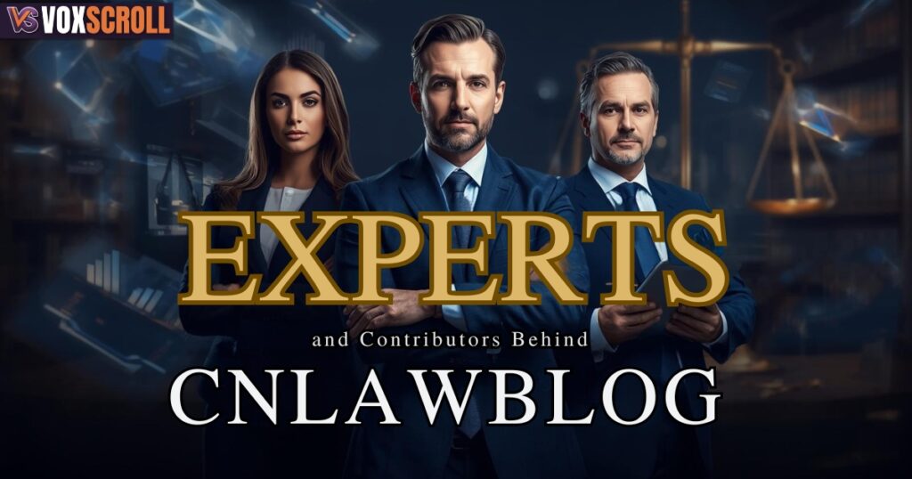 The Experts and Contributors Behind CNLawBlog