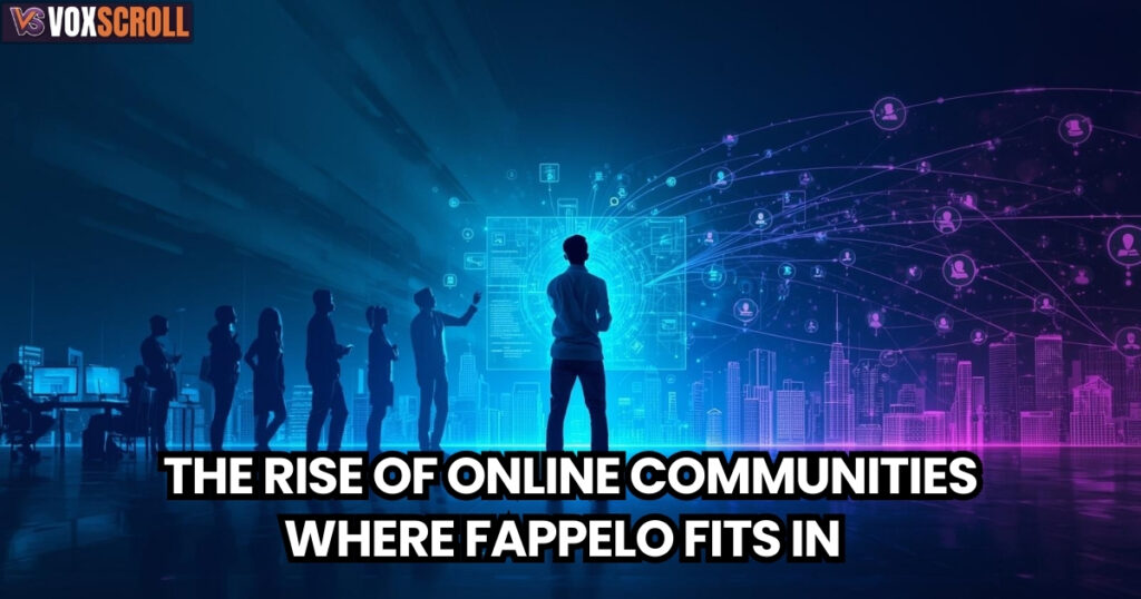The Rise of Online Communities: Where Fappelo Fits In