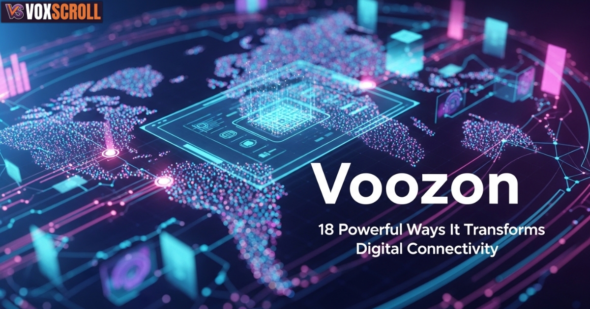 Voozon: 18 Powerful Ways It Transforms Digital Connectivity
