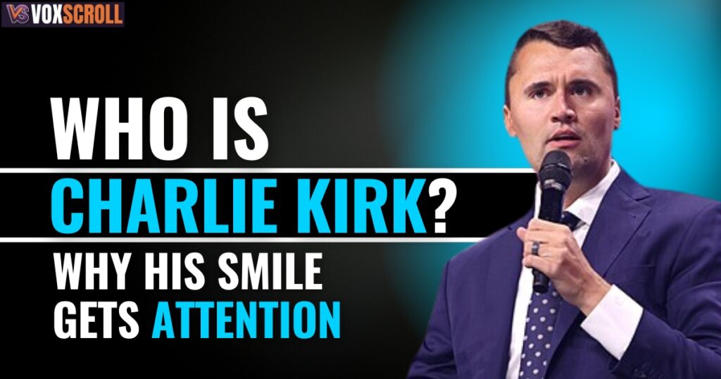 Who Is Charlie Kirk and Why His Smile Gets Attention