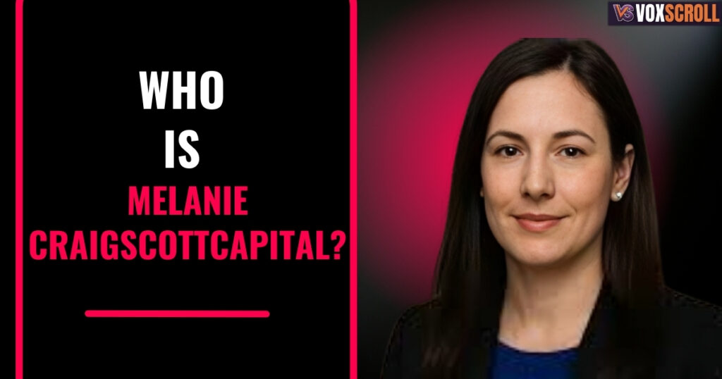 Who Is melanie craigscottcapital?