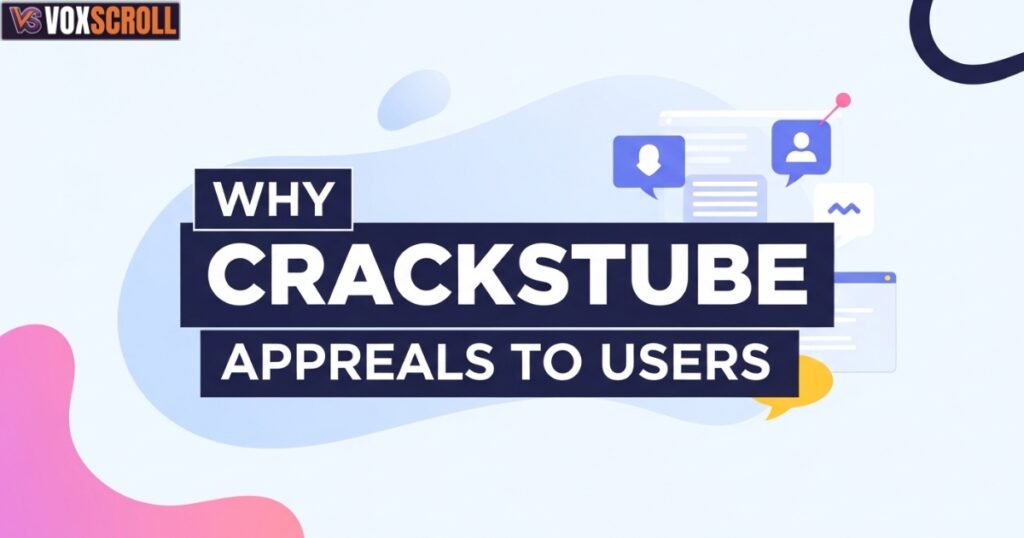 Why Crackstube Appeals to Users