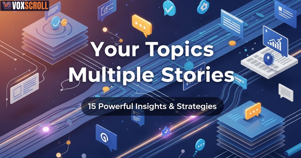 Your Topics Multiple Stories: 15 Powerful Insights & Strategies