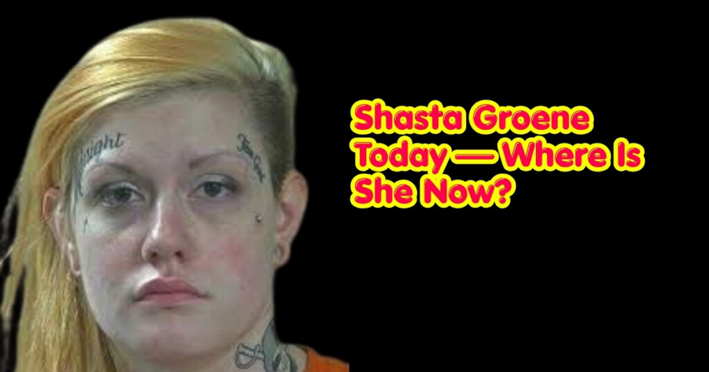 Shasta Groene Today — Where Is She Now?