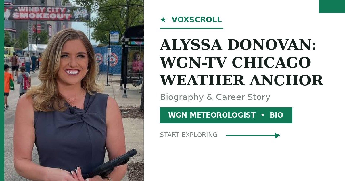Alyssa Donovan, WGN-TV Chicago weather anchor — biography and career story