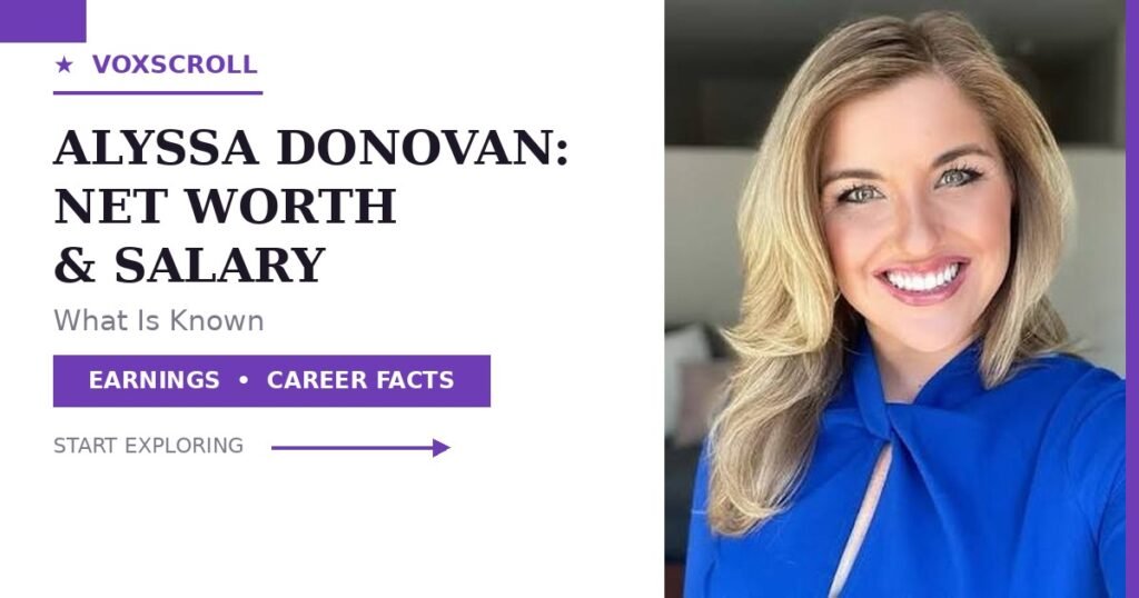 Alyssa Donovan net worth and salary — what is known about her earnings and career facts
