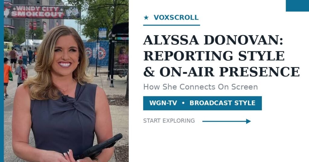  Alyssa Donovan reporting style and on-air presence — how she connects on screen