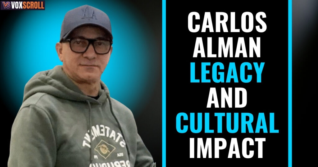 Carlos Alman Legacy and Cultural Impact