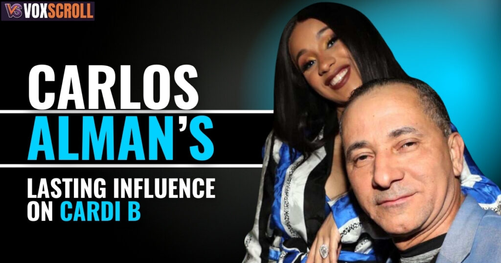 Carlos Alman’s Lasting Influence on Cardi B