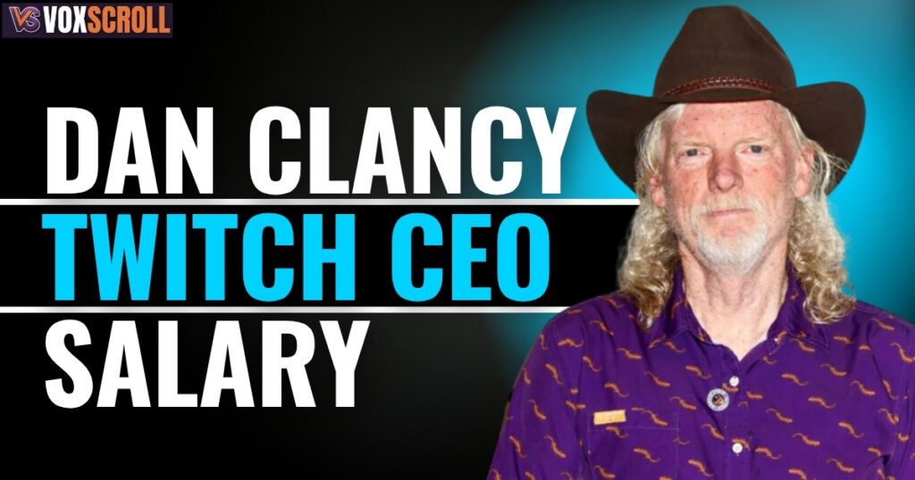 Dan Clancy Salary as Twitch CEO