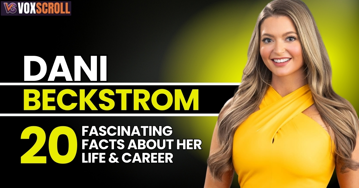 Dani Beckstrom: 20 Fascinating Facts About Her Life & Career