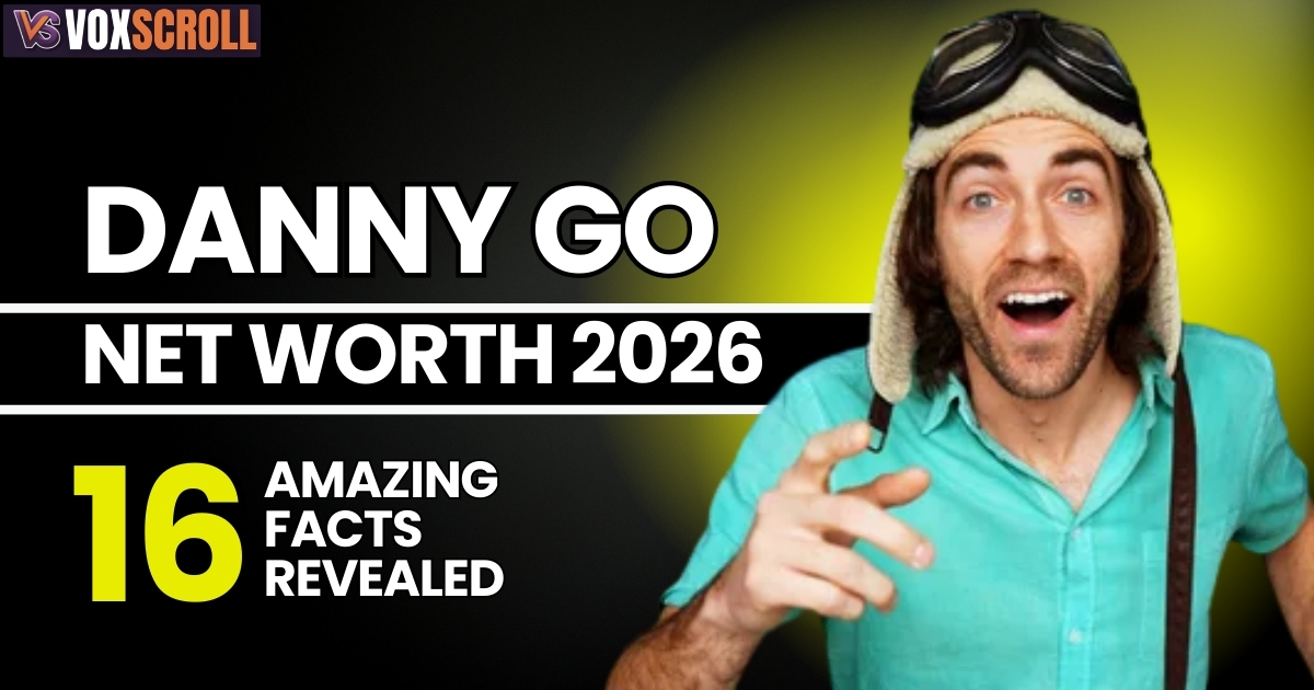 Danny Go Net Worth 2026: 16 Amazing Facts Revealed