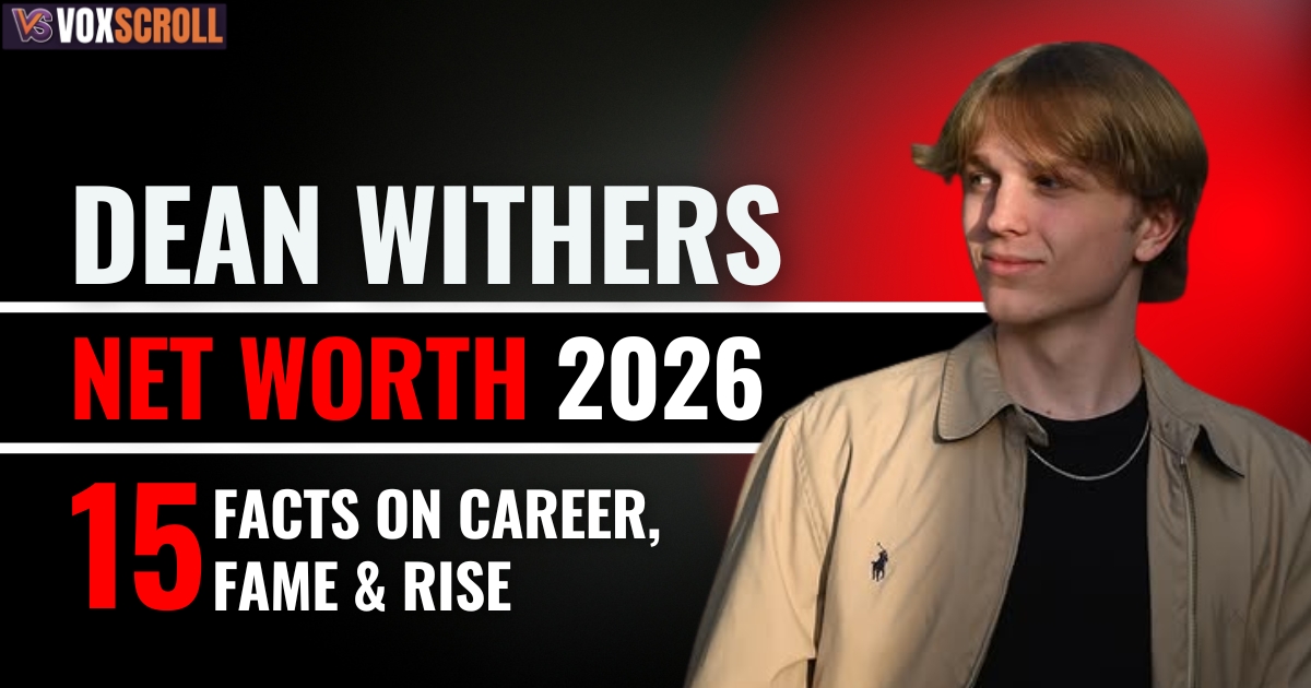 Dean Withers Net Worth 2026: 15 Facts on Career, Fame & Rise