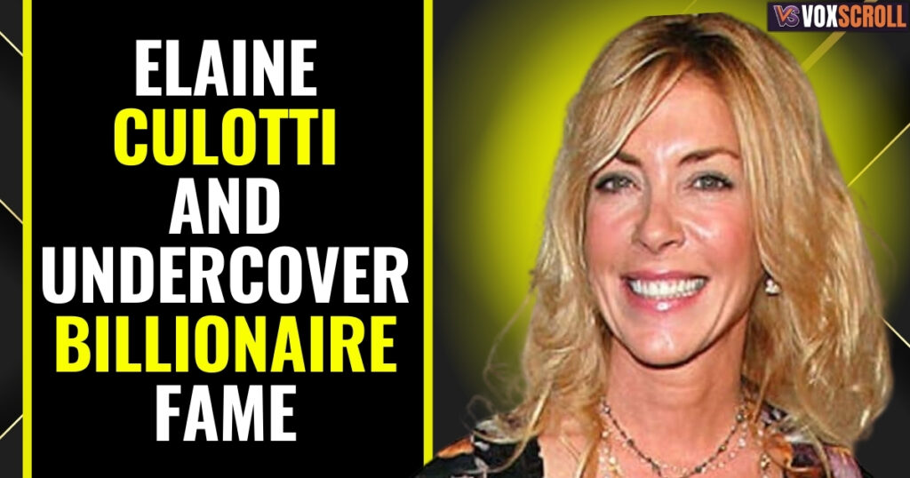 Elaine Culotti and Undercover Billionaire Fame