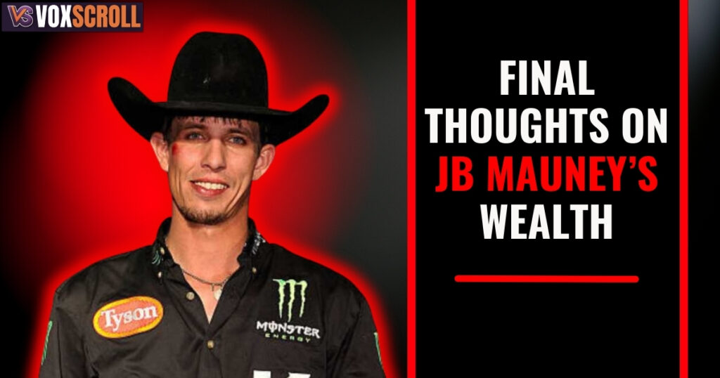 Final Thoughts on JB Mauney’s Wealth
