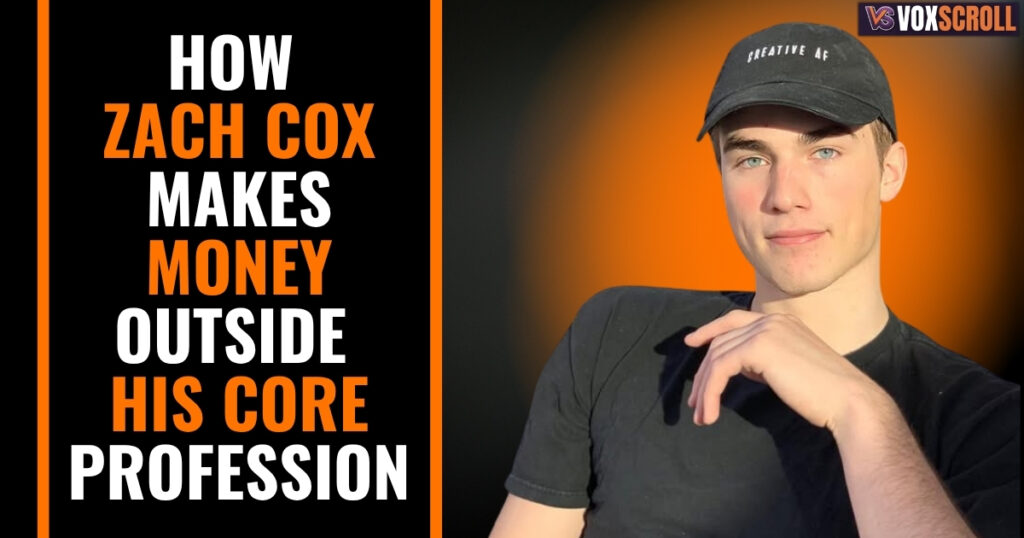 How Zach Cox Makes Money Outside His Core Profession