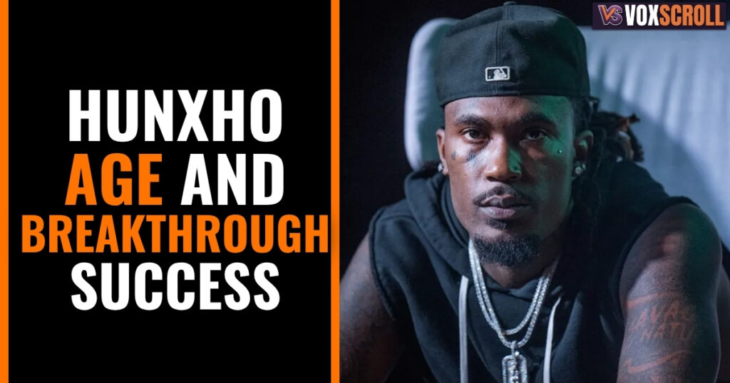 Hunxho Age and Breakthrough Success