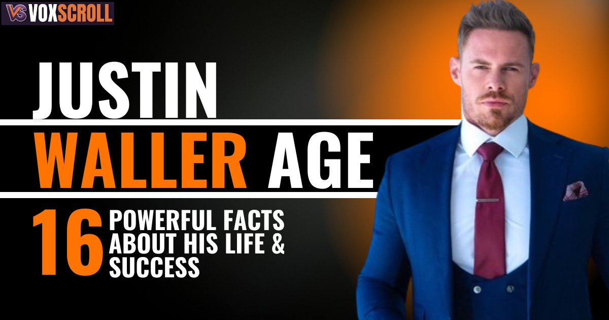 Justin Waller Age (2026): 16 Powerful Facts About His Life & Success