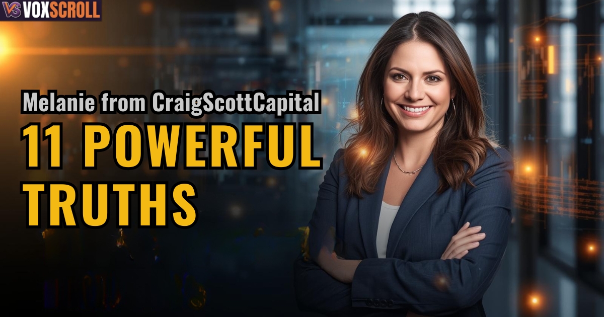 Melanie from CraigScottCapital: 11 Powerful Truths