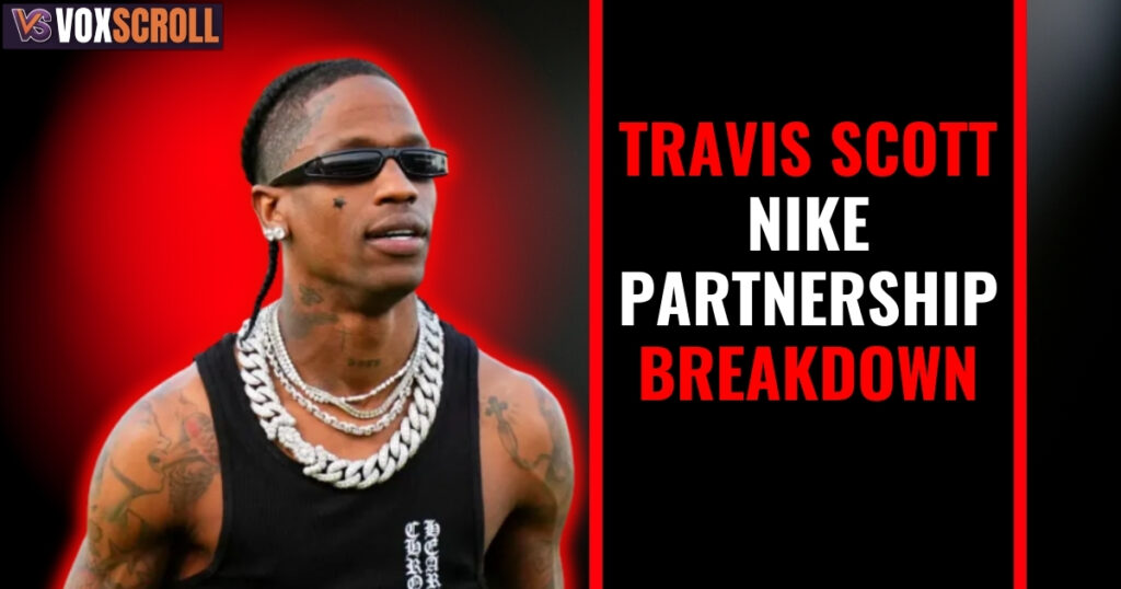 Travis Scott Nike Partnership Breakdown