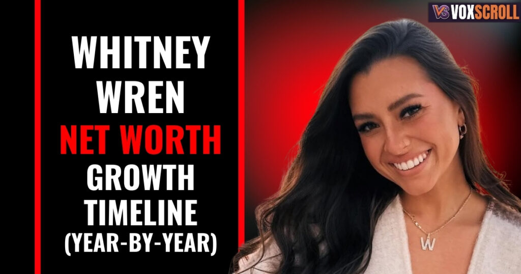 Whitney Wren Net Worth Growth Timeline (Year-by-Year)