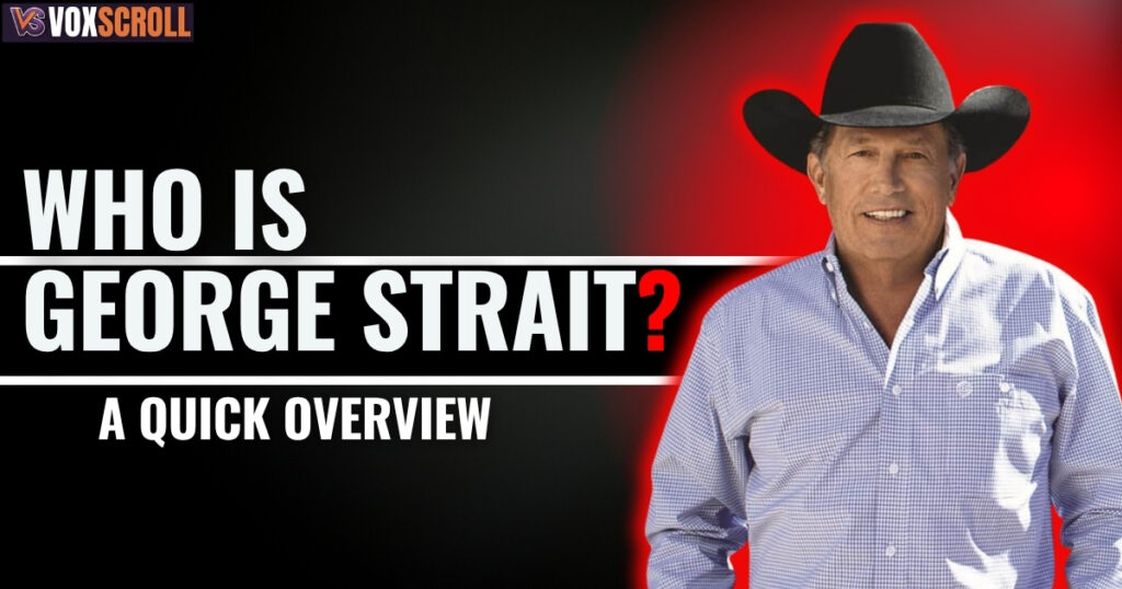 Who Is George Strait? A Quick Overview
