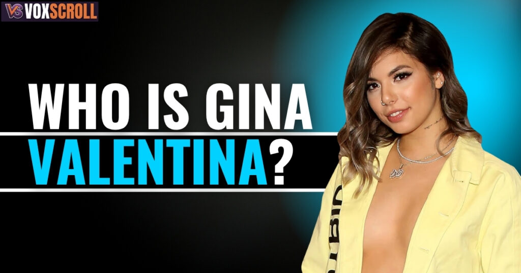 Who Is Gina Valentina?