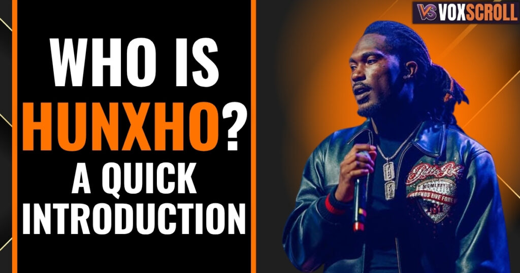 Who Is Hunxho? A Quick Introduction