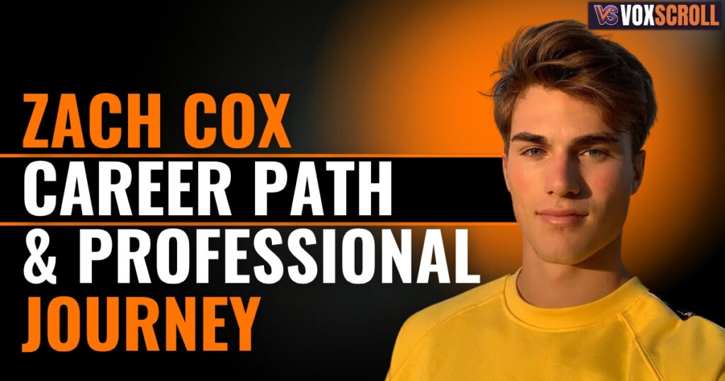 Zach Cox Career Path and Professional Journey
